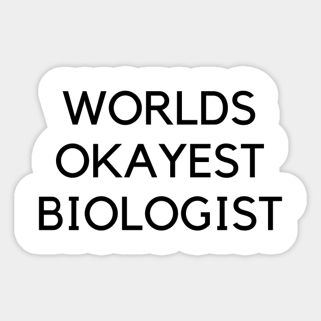 World okayest biologist Sticker by Word and Saying